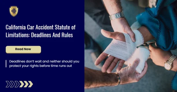 California Car Accident Statute of Limitations Deadlines And Rules